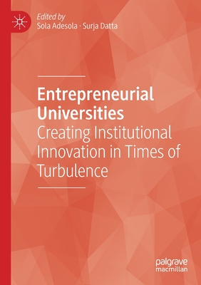 【预订】Entrepreneurial Universities: Creating Institutional Innovation in Times of Turbulence 9783030480158