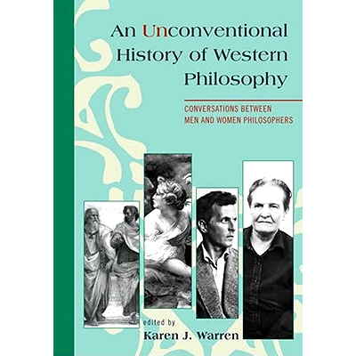 预订 An Unconventional History of Western Philosophy: Conversations Between Men and Women Philosophers: 9780742559233