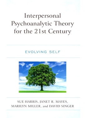 预订 Interpersonal Psychoanalytic Theory for the 21st Century: Evolving Self 21世纪人际精神分析理论：自我进化: 978166692