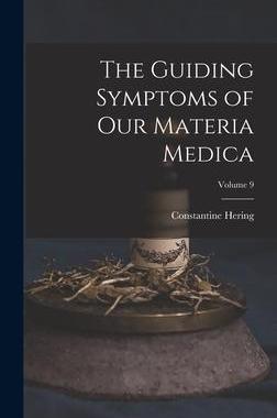 [预订]The Guiding Symptoms of Our Materia Medica; Volume 9 9781016572255