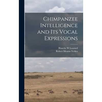 预订 Chimpanzee Intelligence and its Vocal Expressions 9781017467550