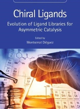 【预订】Chiral Ligands: Evolution of Ligand Libraries for Asymmetric Catalysis