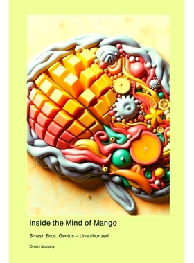 预订 Inside the Mind of Mango: Smash Bros. Genius - Unauthorized: 9781779698476