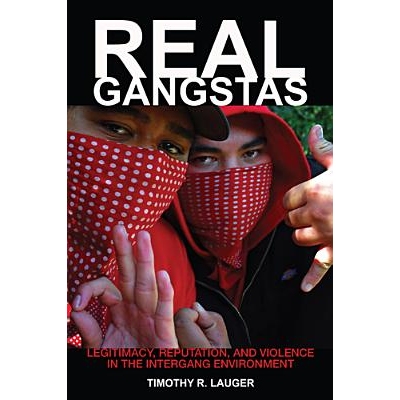 预订 Real Gangstas: Legitimacy, Reputation, and Violence in the Intergang Environment: 9780813553740