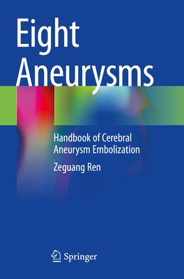 [预订]Eight Aneurysms: Handbook of Cerebral Aneurysm Embolization 9783030972189 书籍/杂志/报纸 科学技术类原版书 原图主图