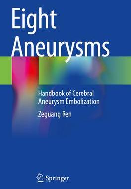 [预订]Eight Aneurysms: Handbook of Cerebral Aneurysm Embolization 9783030972189