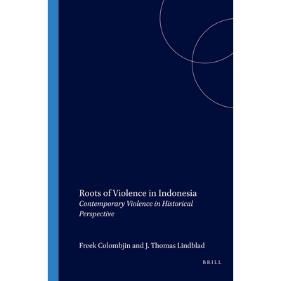 预订 Roots of Violence in Indonesia: Contemporary Violence in Historical Perspective 印度尼西亚暴力的根源：历史视角下的