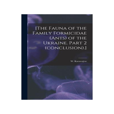 [预订][The Fauna of the Family Formicidae (ants) of the Ukraine. Part 2 (conclusion).] 9781014404534