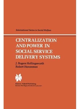 预订 Centralization and Power in Social Service Delivery Systems: The Cases of England, Wales, and the United States: 97