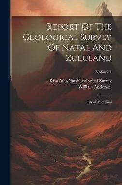 [预订]Report Of The Geological Survey Of Natal And Zululand: 1st-3d And Final; Volume 1 9781020961366