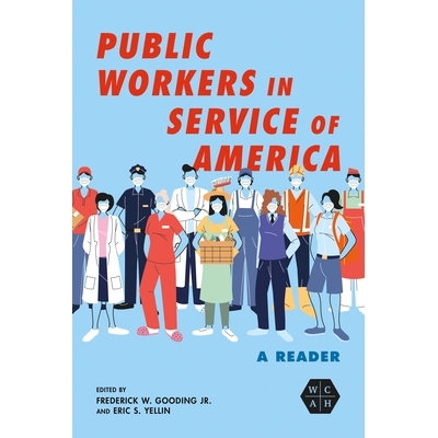 预订 Public Workers in Service of America: A Reader 为美国服务的公共工作者：读者: 9780252087318