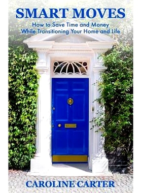预订 Smart Moves: How to Save Time and Money While Transitioning Your Home and Life: 9781733696111