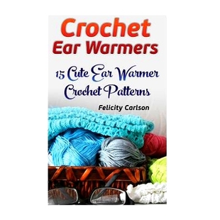 预订 Crochet Ear Warmers: 15 Cute Ear Warmer Crochet Patterns: 9781541288461