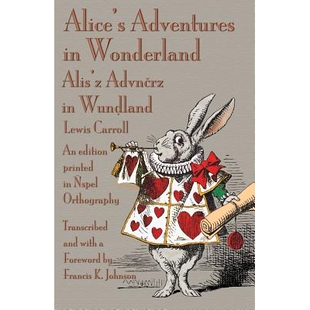 预订 Alice’s Adventures in Wonderland: An Edition Printed in Nspel Orthography: 9781782010517