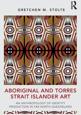 [预订]Aboriginal and Torres Strait Islander Art: An Anthropology of Identity Production in Far North Queensland
