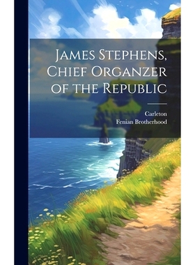 预订 James Stephens, Chief Organzer of the Republic: 9781019991770