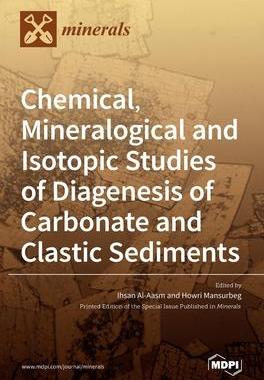 [预订]Chemical, Mineralogical and Isotopic Studies of Diagenesis of Carbonate and Clastic Sediments 9783036500782