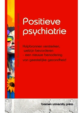 预订 Positieve psychiatrie: Hulpbronnen versterken, welzijn bevorderen - een nieuwe benadering van geestelijke gezondhei