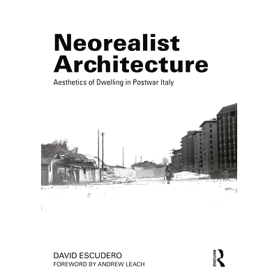 预订 Neorealist Architecture: Aesthetics of Dwelling in Postwar Italy: Aesthetics of Dwelling in Postwar Italy 新现实主
