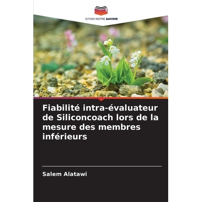 预订 Fiabilité intra-évaluateur de Siliconcoach lors de la mesure des membres inférieurs: DE: 9786209289149
