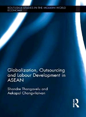 预订 Globalization, Outsourcing and Labour Development in ASEAN 全球化、外包与东盟的劳动力发展: 9781138901384