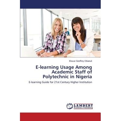 预订 E-learning Usage Among Academic Staff of Polytechnic in Nigeria: 9783659747892