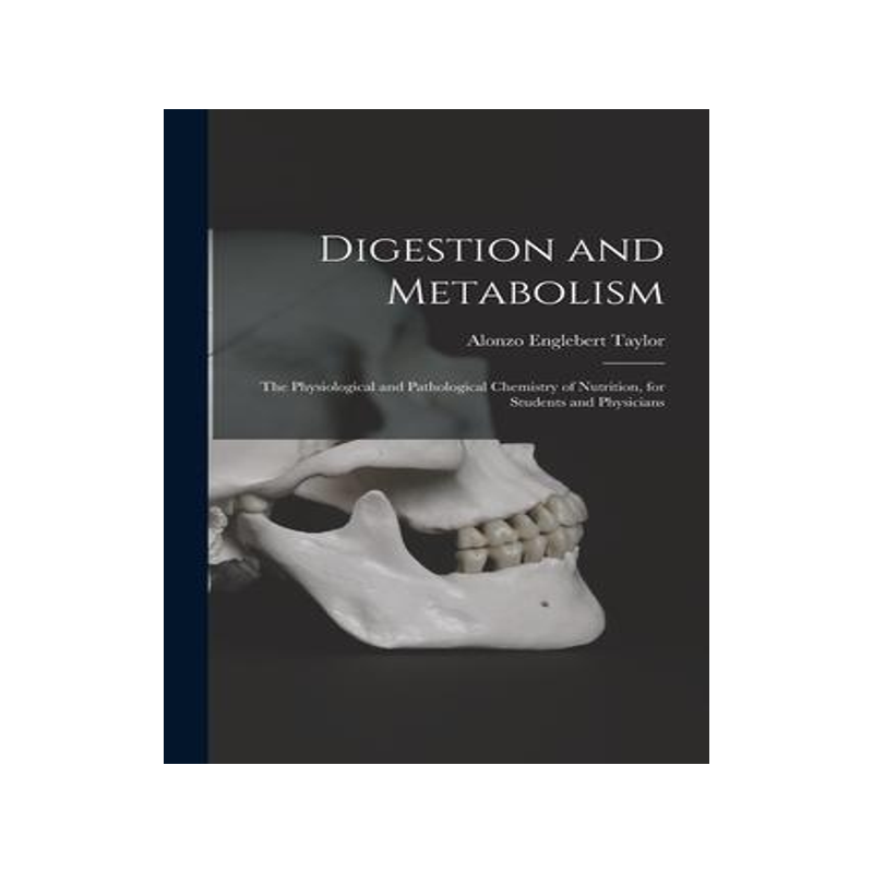 [预订]Digestion and Metabolism; the Physiological and Pathological Chemistry of Nutrition, for Students an 9781017206807