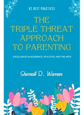 预订 The Triple Threat Approach to Parenting: Excellence in Academics, Athletics, and the Arts: 9798385026500