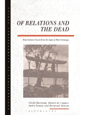 预订 Of Relations and the Dead: Four Societies Viewed from the Angle of Their Exchanges: 9781859730461