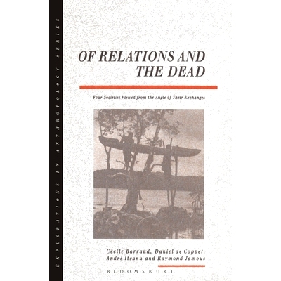 预订 Of Relations and the Dead: Four Societies Viewed from the Angle of Their Exchanges: 9781859730461