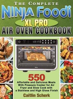 [预订]The Complete Ninja Foodi XL Pro Air Oven Cookbook: 550 Affortable and Delicious Meals With Pressure  9781922547712