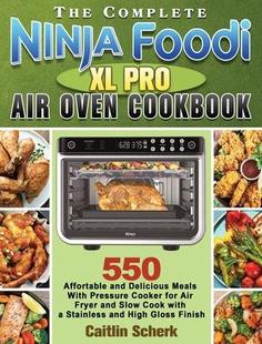 Delicious 预订 and With Foodi Air Cookbook Pro Affortable 9781922547712 Pressure Complete The 550 Ninja Meals Oven