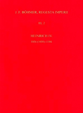 预订 Die Regesten des Kaiserreichs unter Heinrich IV. 1056 (1050)-1106: 3. Lieferung: 1076-1085 亨利四世时期帝国的摄政：