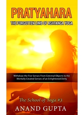 预订 Pratyahara - The Forgotten Limb of Ashtanga Yoga: Withdraw the Five Senses From External Objects to the Mentally Cr
