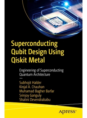 预订 Superconducting Qubit Design Using Qiskit Metal: Engineering of Superconducting Quantum Architecture 使用 Qiskit Me