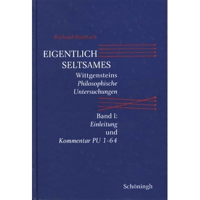 预订 Eigentlich Seltsames: Wittgensteins Philosophische Untersuchungen. Band I: Einleitung und Kommentar PU 1-64 维特根