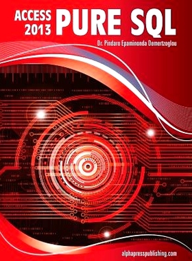 预订 MS Access 2013 Pure SQL: Real, Power-Packed Solutions For Business Users, Developers, And The Rest Of Us: 978098833