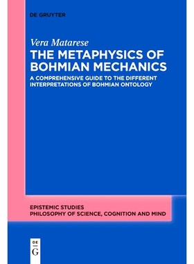 预订 The Metaphysics of Bohmian Mechanics: A Comprehensive Guide to the Different Interpretations of Bohmian Ontology 《