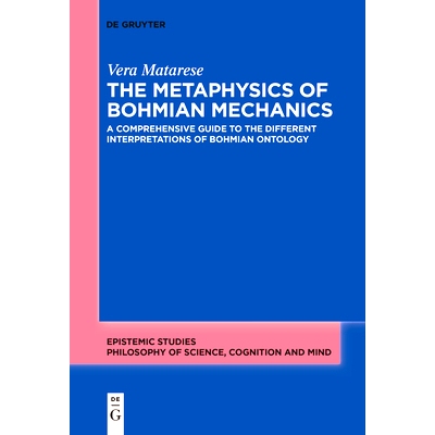 预订 The Metaphysics of Bohmian Mechanics: A Comprehensive Guide to the Different Interpretations of Bohmian Ontology 《