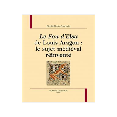 [预订]Le fou d’Elsa de Louis Aragon : le sujet médiéval réinventé 9782745358721