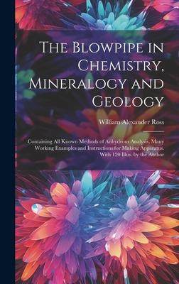 [预订]The Blowpipe in Chemistry, Mineralogy and Geology: Containing All Known Methods of Anhydrous Analysi 9781020297250
