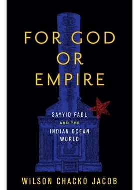 预订 For God or Empire: Sayyid Fadl and the Indian Ocean World 上帝还是帝国: 9780804793186