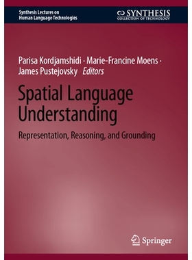 预订 Spatial Language Understanding: Representation, Reasoning, and Grounding 空间语言理解：表征、推理与基础: 9783031995