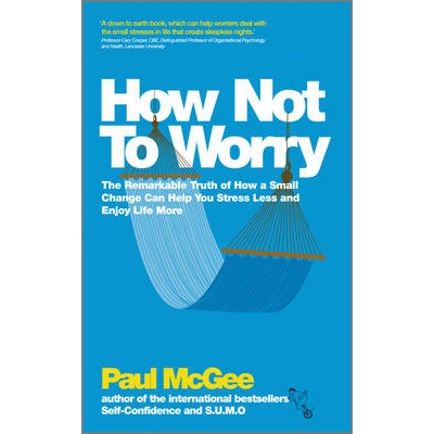 预订 How Not to Worry - The Remarkable Truth of How A Small Change Can Help You Stress Less and Enjoy Life More 如何不忧