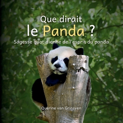 预订 Que dirait le Panda ?: Sagesse quotidienne de l’esprit du panda 9789083640150
