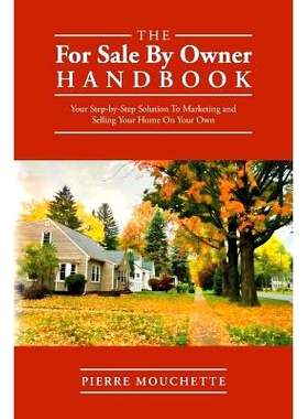 预订 The For Sale By Owner Handbook: Your Step-by-Step Solution To Marketing and Selling Your Home On Your Own: 97815408