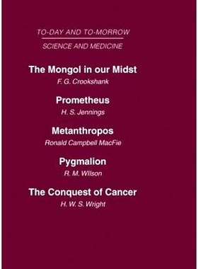 预订 Today and Tomorrow Vol 10 Science & Medicine: The Mongol in Our Midst Prometheus, or Biology and the Advancement of