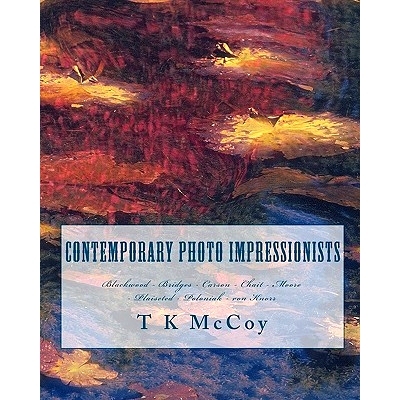 预订 Contemporary Photo Impressionists: Blackwood - Bridges - Carson - Chait - Moore - Plaisted - Poloniak - von Knorr: