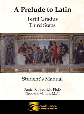 预订 A Prelude to Latin: Tertii Gradus - Third Steps Student’s Manual: 9781945265037