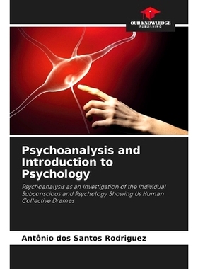 预订 Psychoanalysis and Introduction to Psychology: Psychoanalysis as an Investigation of the Individual Subconscious an